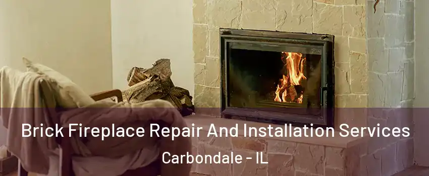  Brick Fireplace Repair And Installation Services Carbondale - IL