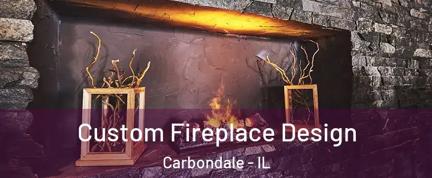  Custom Fireplace Design Carbondale - IL