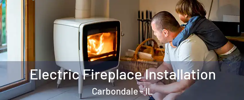  Electric Fireplace Installation Carbondale - IL