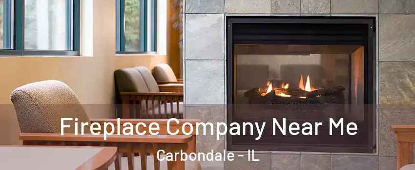  Fireplace Company Near Me Carbondale - IL