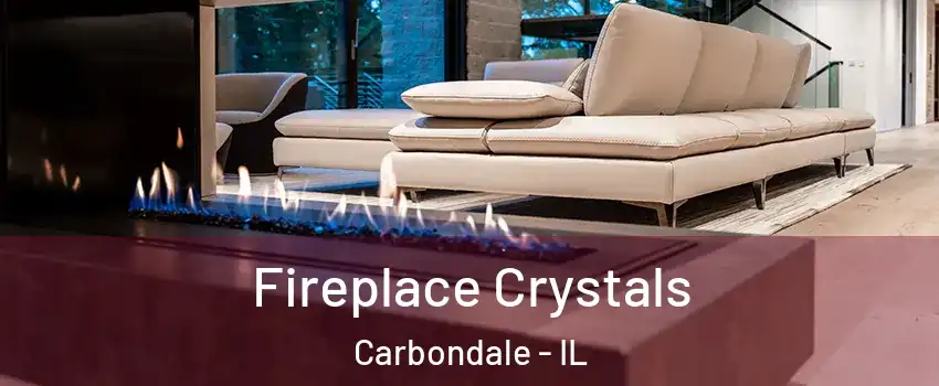  Fireplace Crystals Carbondale - IL