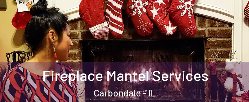  Fireplace Mantel Services Carbondale - IL