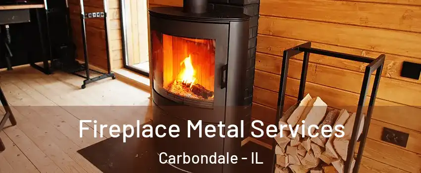  Fireplace Metal Services Carbondale - IL