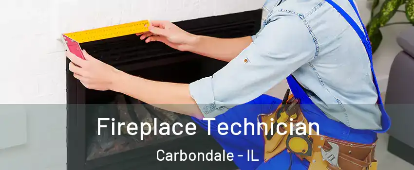  Fireplace Technician Carbondale - IL