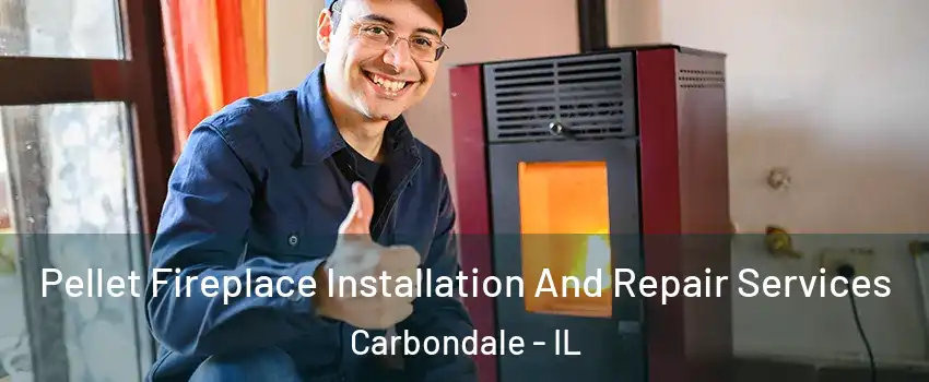  Pellet Fireplace Installation And Repair Services Carbondale - IL